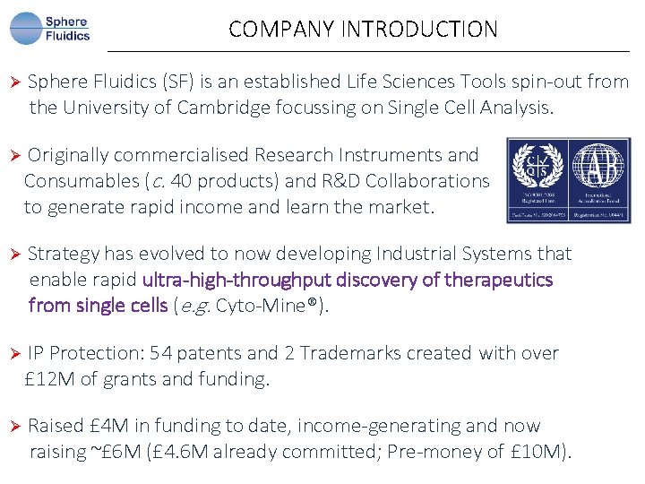 COMPANY INTRODUCTION Ø Sphere Fluidics (SF) is an established Life Sciences Tools spin-out from