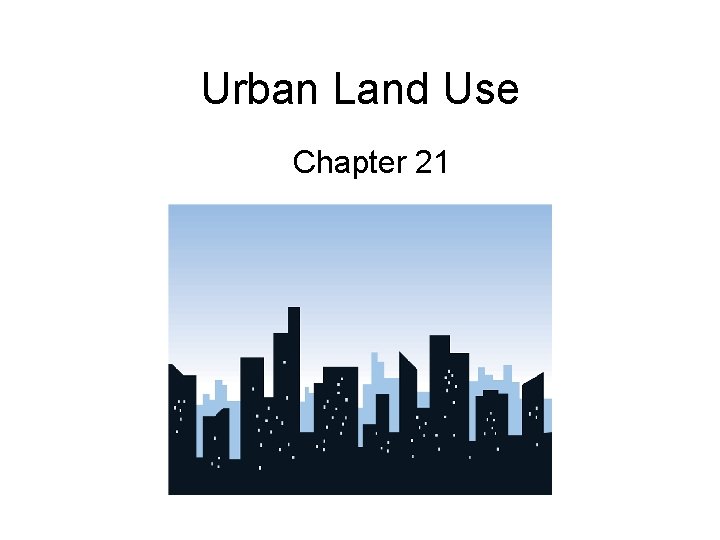 Urban Land Use Chapter 21 