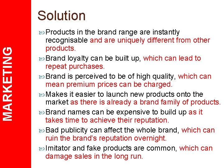 Solution MARKETING Products in the brand range are instantly recognisable and are uniquely different
