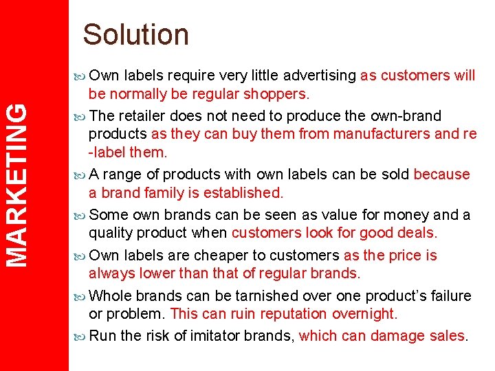 Solution MARKETING Own labels require very little advertising as customers will be normally be