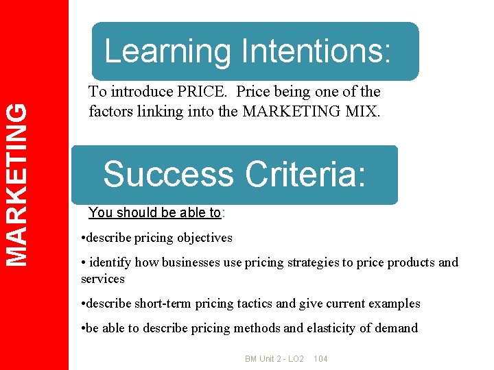 MARKETING Learning Intentions: To introduce PRICE. Price being one of the factors linking into