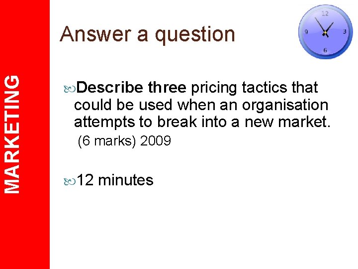 MARKETING Answer a question Describe three pricing tactics that could be used when an