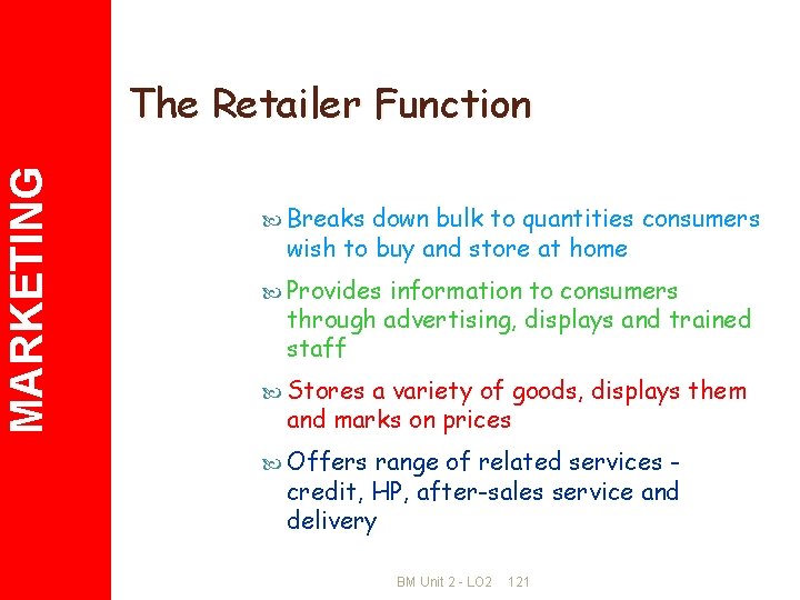 MARKETING The Retailer Function Breaks down bulk to quantities consumers wish to buy and
