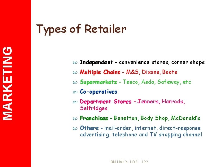 MARKETING Types of Retailer Independent - convenience stores, corner shops Multiple Chains - M&S,