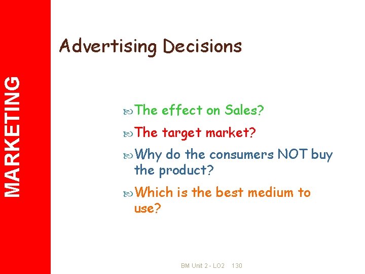 MARKETING Advertising Decisions The effect on Sales? The target market? Why do the consumers