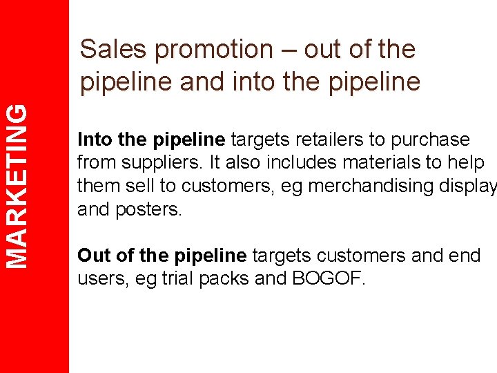 MARKETING Sales promotion – out of the pipeline and into the pipeline Into the