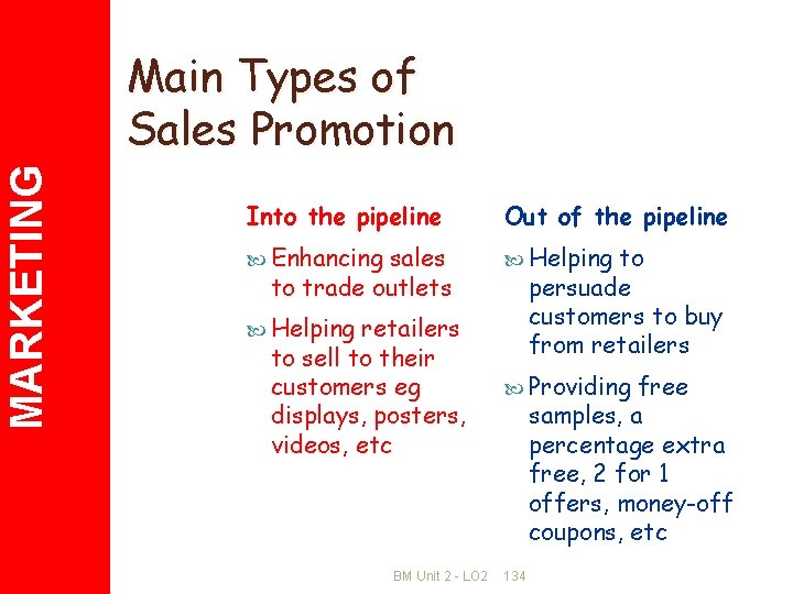 MARKETING Main Types of Sales Promotion Into the pipeline Out of the pipeline Enhancing