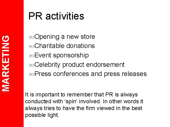 MARKETING PR activities Opening a new store Charitable donations Event sponsorship Celebrity product endorsement