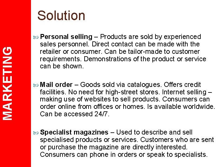 Solution MARKETING Personal selling – Products are sold by experienced sales personnel. Direct contact
