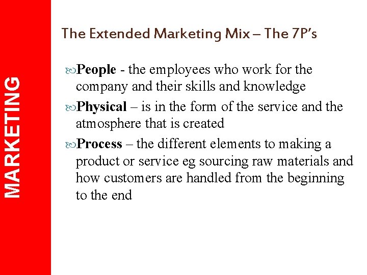 MARKETING The Extended Marketing Mix – The 7 P’s People - the employees who