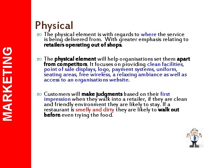 MARKETING Physical The physical element is with regards to where the service is being