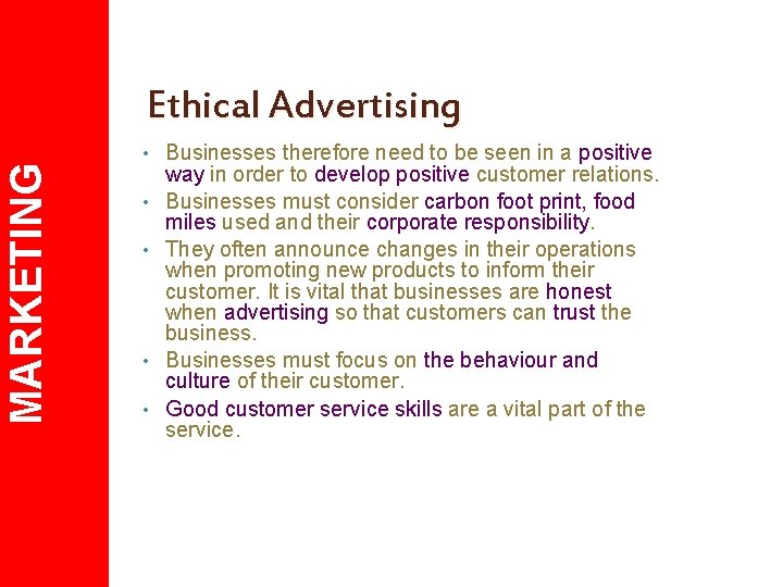 MARKETING Ethical Advertising • • • Businesses therefore need to be seen in a