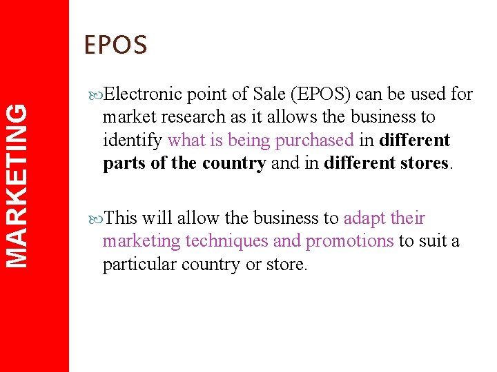 MARKETING EPOS Electronic point of Sale (EPOS) can be used for market research as
