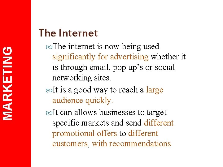 MARKETING The Internet The internet is now being used significantly for advertising whether it