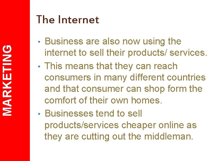 MARKETING The Internet Business are also now using the internet to sell their products/