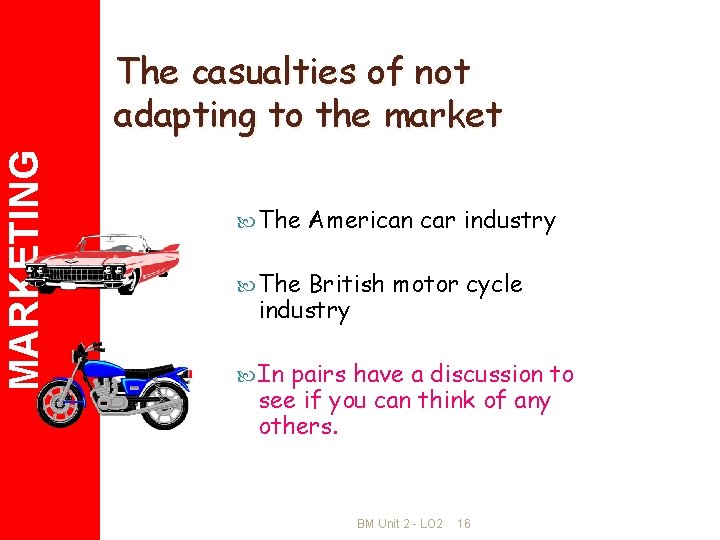 MARKETING The casualties of not adapting to the market The American car industry The