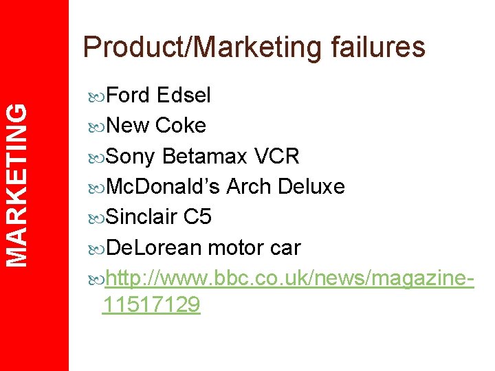 MARKETING Product/Marketing failures Ford Edsel New Coke Sony Betamax VCR Mc. Donald’s Arch Deluxe