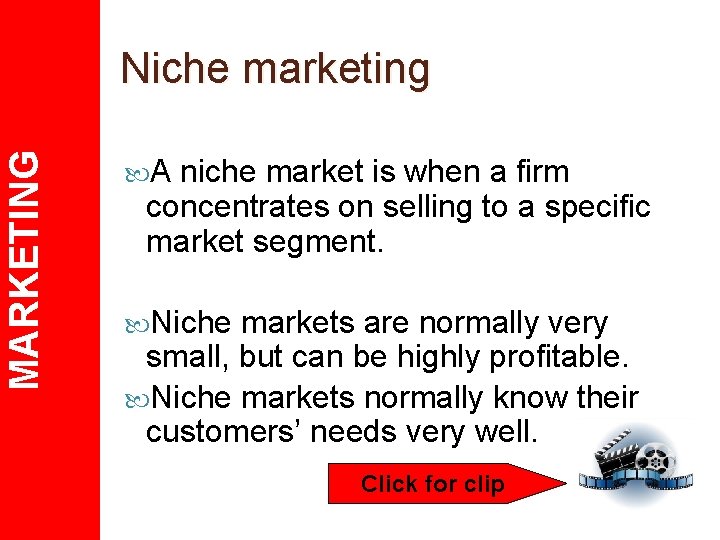 MARKETING Niche marketing A niche market is when a firm concentrates on selling to