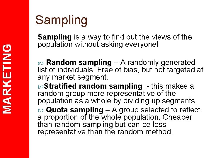 MARKETING Sampling is a way to find out the views of the population without