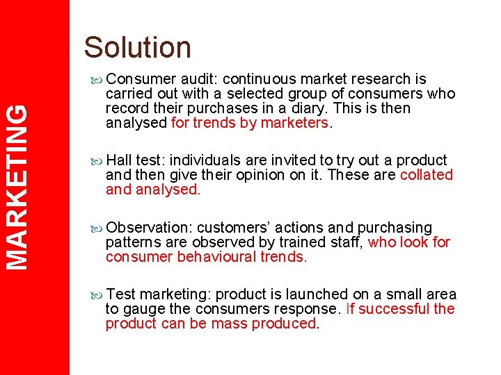 Solution MARKETING Consumer audit: continuous market research is carried out with a selected group