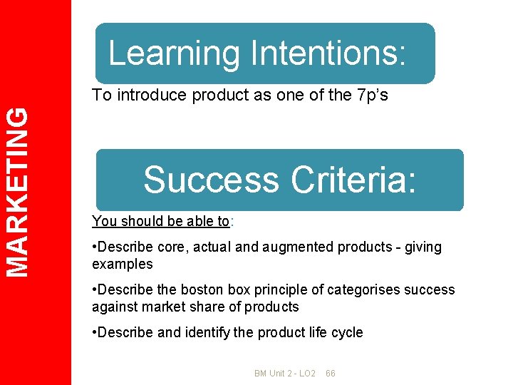 Learning Intentions: MARKETING To introduce product as one of the 7 p’s Success Criteria: