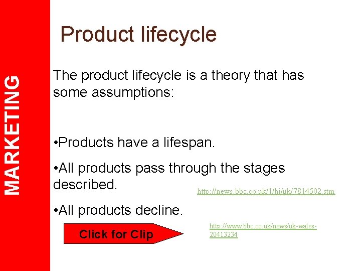 MARKETING Product lifecycle The product lifecycle is a theory that has some assumptions: •