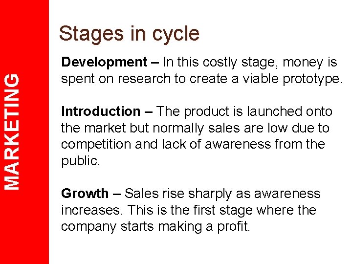 MARKETING Stages in cycle Development – In this costly stage, money is spent on