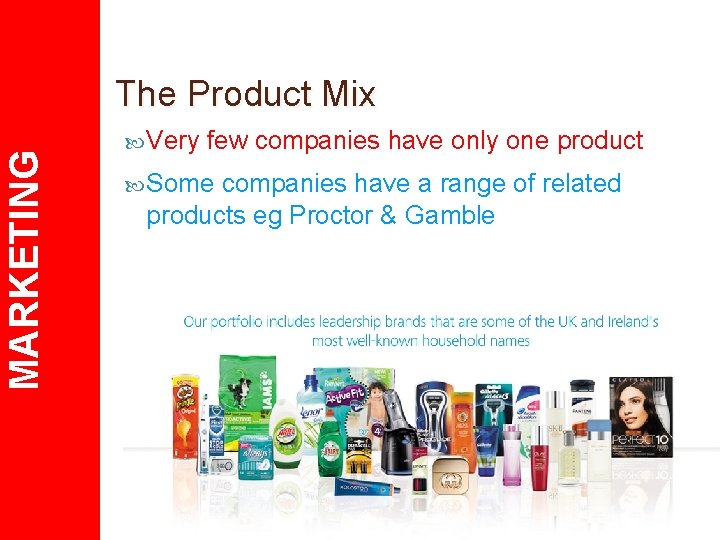 MARKETING The Product Mix Very few companies have only one product Some companies have