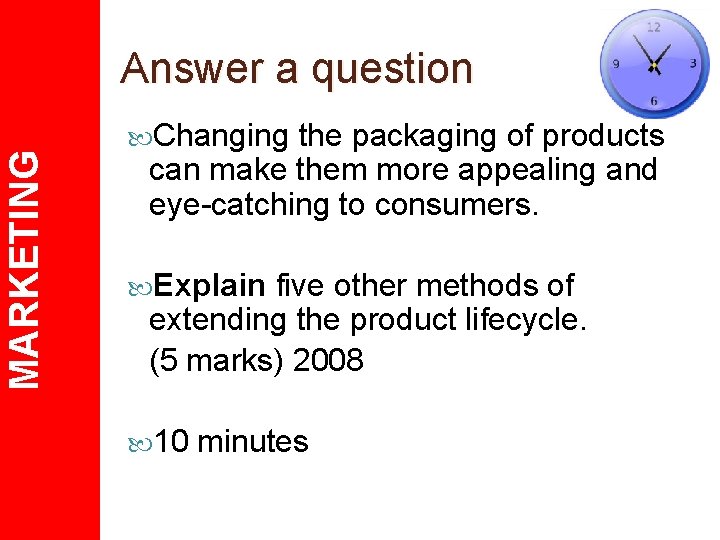 MARKETING Answer a question Changing the packaging of products can make them more appealing