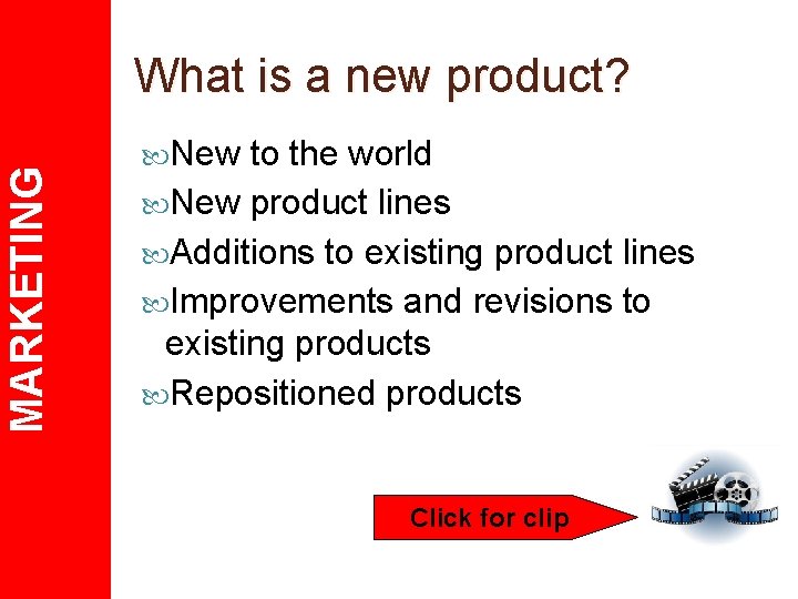 MARKETING What is a new product? New to the world New product lines Additions