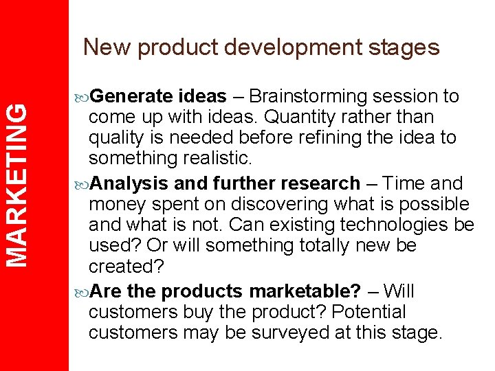 MARKETING New product development stages Generate ideas – Brainstorming session to come up with