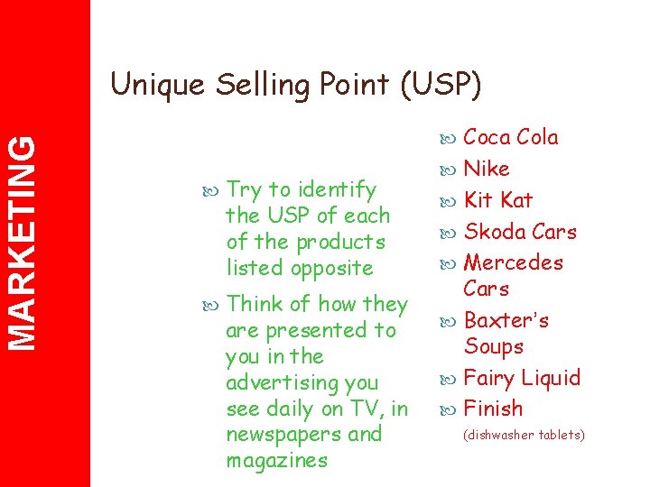 MARKETING Unique Selling Point (USP) Try to identify the USP of each of the