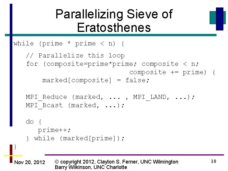 Parallelizing Sieve of Eratosthenes while (prime * prime < n) { // Parallelize this