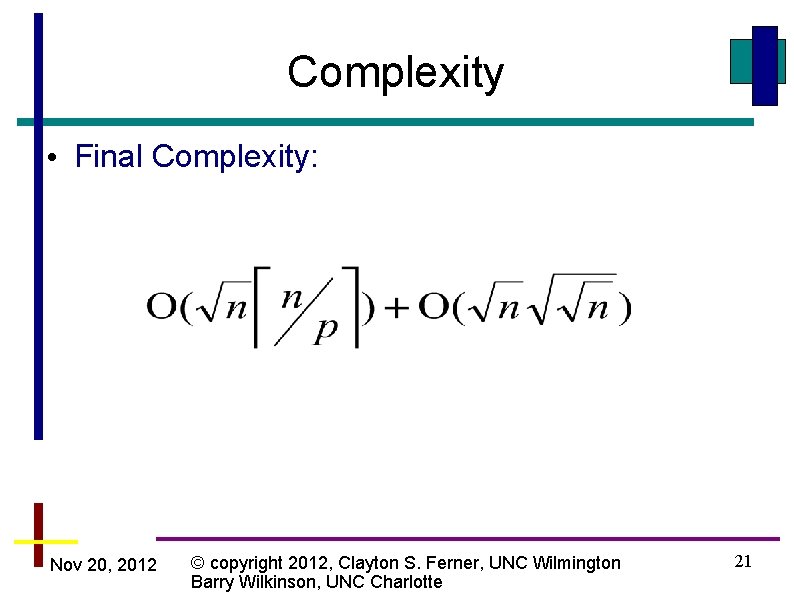 Complexity • Final Complexity: Nov 20, 2012 © copyright 2012, Clayton S. Ferner, UNC