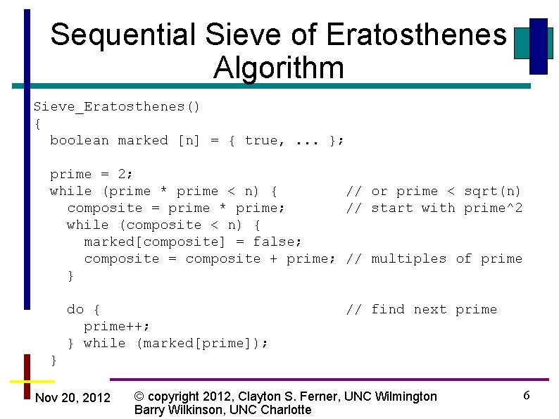 Sequential Sieve of Eratosthenes Algorithm Sieve_Eratosthenes() { boolean marked [n] = { true, .
