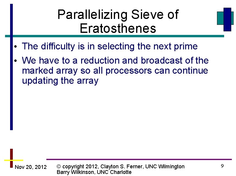 Parallelizing Sieve of Eratosthenes • The difficulty is in selecting the next prime •