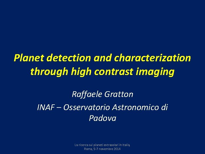 Planet detection and characterization through high contrast imaging Raffaele Gratton INAF – Osservatorio Astronomico