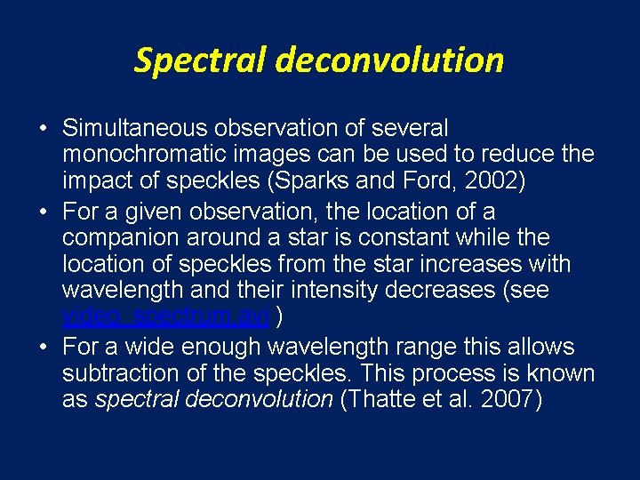 Spectral deconvolution • Simultaneous observation of several monochromatic images can be used to reduce