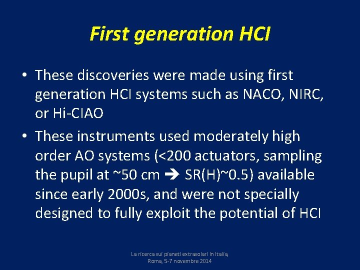 First generation HCI • These discoveries were made using first generation HCI systems such