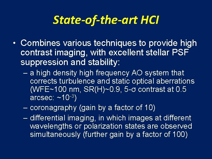 State-of-the-art HCI • Combines various techniques to provide high contrast imaging, with excellent stellar