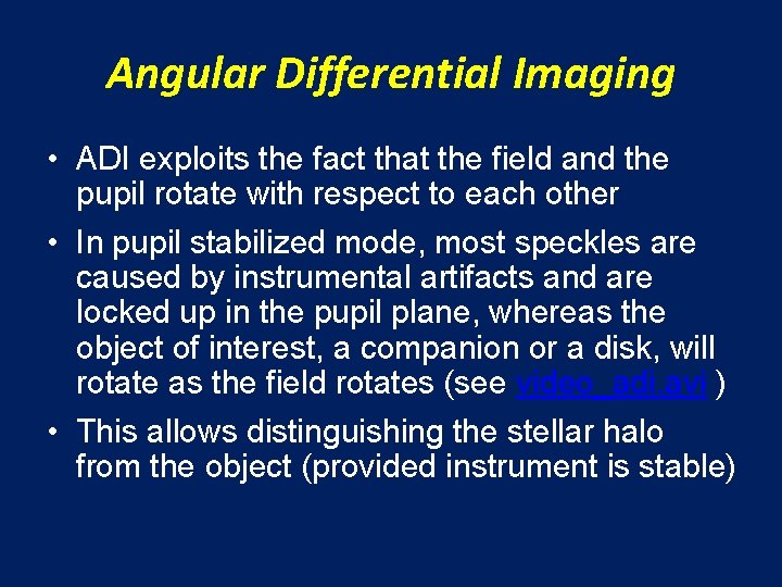 Angular Differential Imaging • ADI exploits the fact that the field and the pupil