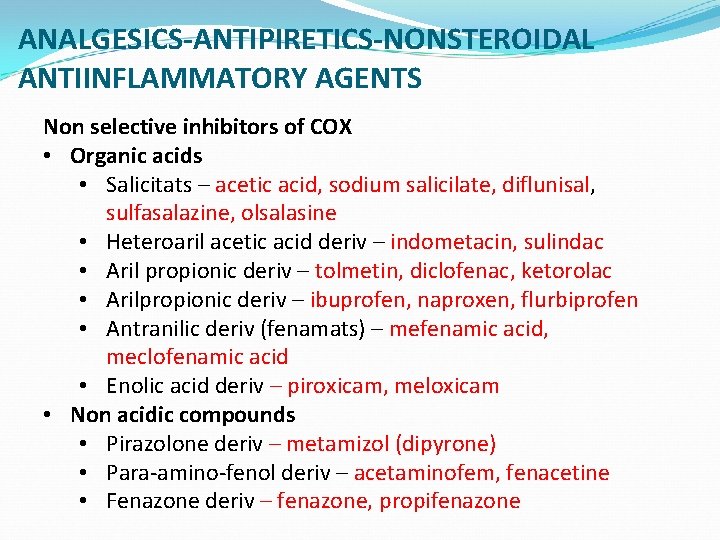 ANALGESICS-ANTIPIRETICS-NONSTEROIDAL ANTIINFLAMMATORY AGENTS Non selective inhibitors of COX • Organic acids • Salicitats –
