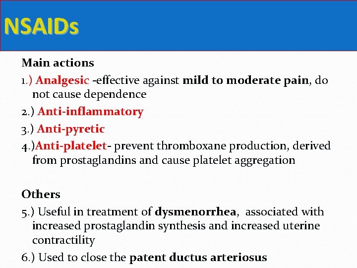 NSAIDs Main actions 1. ) Analgesic -effective against mild to moderate pain, do not