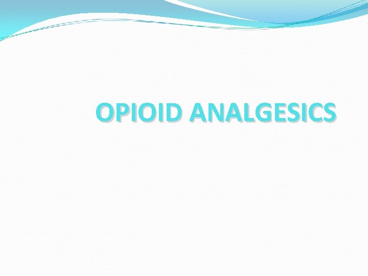 OPIOID ANALGESICS 