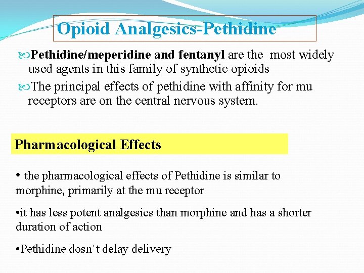 Opioid Analgesics-Pethidine/meperidine and fentanyl are the most widely used agents in this family of