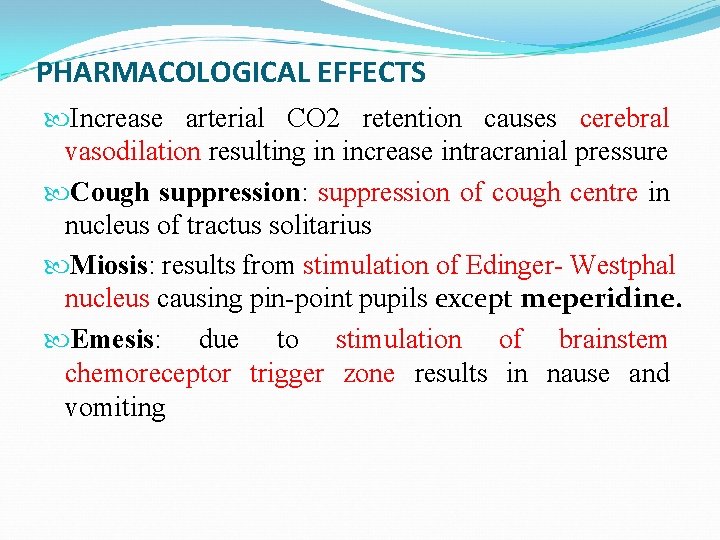 PHARMACOLOGICAL EFFECTS Increase arterial CO 2 retention causes cerebral vasodilation resulting in increase intracranial