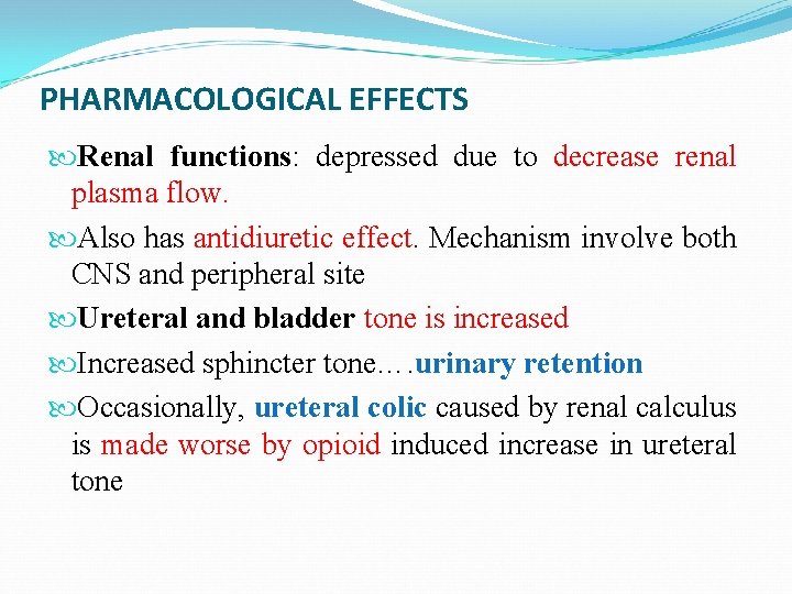 PHARMACOLOGICAL EFFECTS Renal functions: depressed due to decrease renal plasma flow. Also has antidiuretic