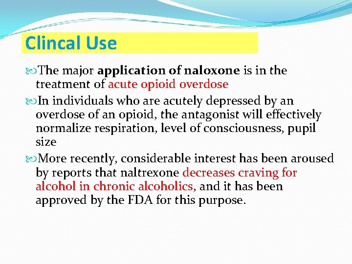 Clincal Use The major application of naloxone is in the treatment of acute opioid