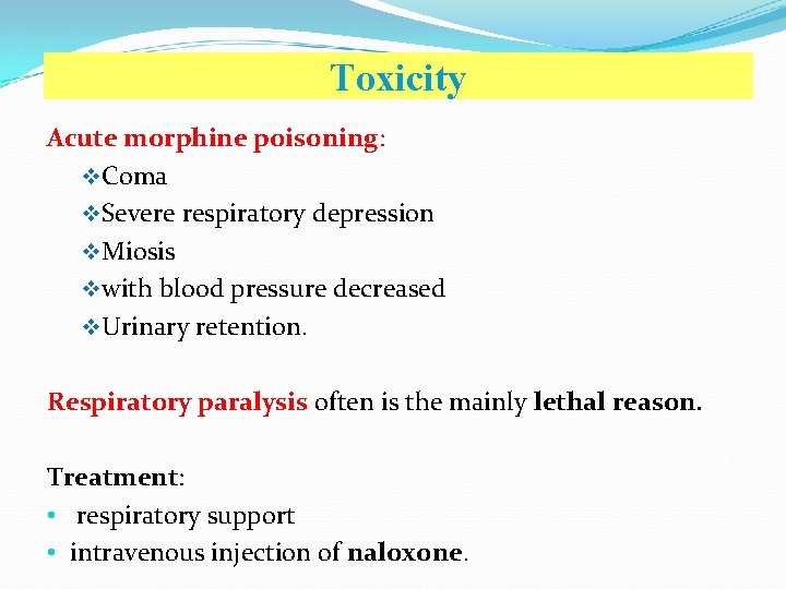 Toxicity Acute morphine poisoning: v Coma v Severe respiratory depression v Miosis v with