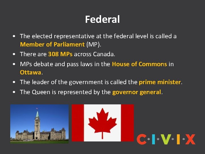 Federal • The elected representative at the federal level is called a Member of